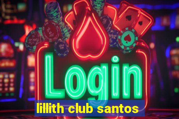 lillith club santos